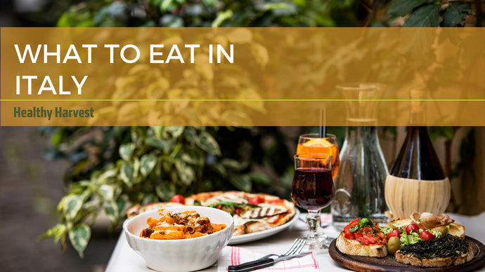 What to Eat in Italy